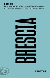 Brescia. Resilienza e ripresa. Una città che cambia - Librerie.coop