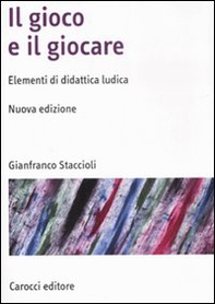 Il gioco e il giocare. Elementi di didattica ludica - Librerie.coop