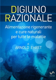 Digiuno razionale. Per il ringiovamento fisico, mentale e spirituale - Librerie.coop