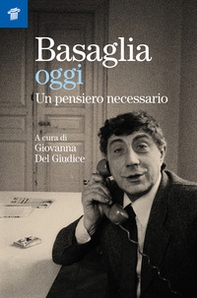 Basaglia oggi. Un pensiero necessario - Librerie.coop