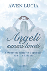 Angeli senza limiti. Entrare in contatto con i 12 Elohim - Librerie.coop
