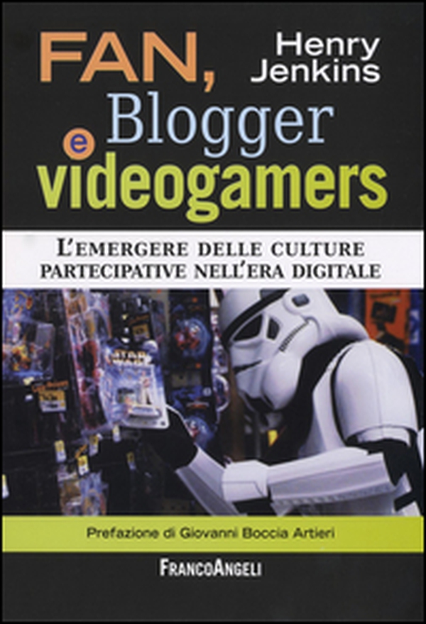 Fan, blogger e videogamers. L'emergere delle culture partecipative nell'era digitale - Librerie.coop Fan, blogger e videogamers. L'emergere delle culture partecipative nell'era digitale - Librerie.coop
