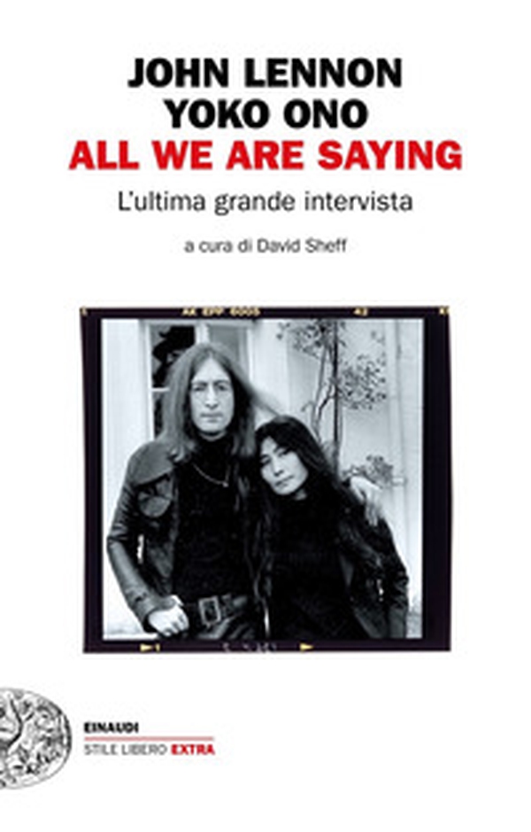 All we are saying. L'ultima grande intervista - Librerie.coop All we are saying. L'ultima grande intervista - Librerie.coop
