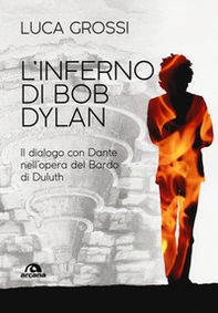 L'inferno di Bob Dylan. Il dialogo con Dante nell'opera del Bardo di Duluth - Librerie.coop