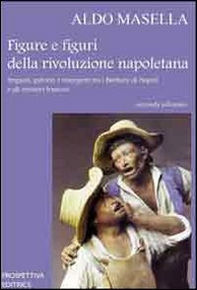Figure e figuri della rivoluzione napoletana - Librerie.coop