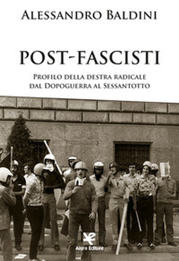 Post-fascisti. Profilo della destra radicale dal Dopoguerra al Sessantotto - Librerie.coop Post-fascisti. Profilo della destra radicale dal Dopoguerra al Sessantotto - Librerie.coop