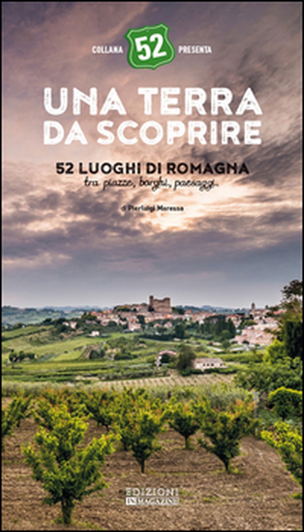 Una terra da scoprire. 52 luoghi di Romagna tra piazze, borghi, paesaggi - Librerie.coop Una terra da scoprire. 52 luoghi di Romagna tra piazze, borghi, paesaggi - Librerie.coop