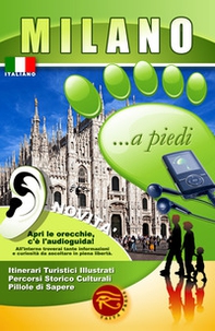 Milano... a piedi. Itinerari turistici illustrati. Percorsi storico culturali. Pillole di sapere. Con audioguida scaricabile online - Librerie.coop
