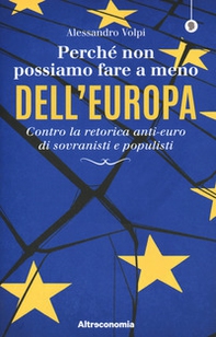 Perché non possiamo fare a meno dell'Europa. Contro la retorica anti-euro di sovranisti e populisti - Librerie.coop