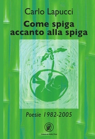 Come spiga accanto alla spiga - Librerie.coop Come spiga accanto alla spiga - Librerie.coop