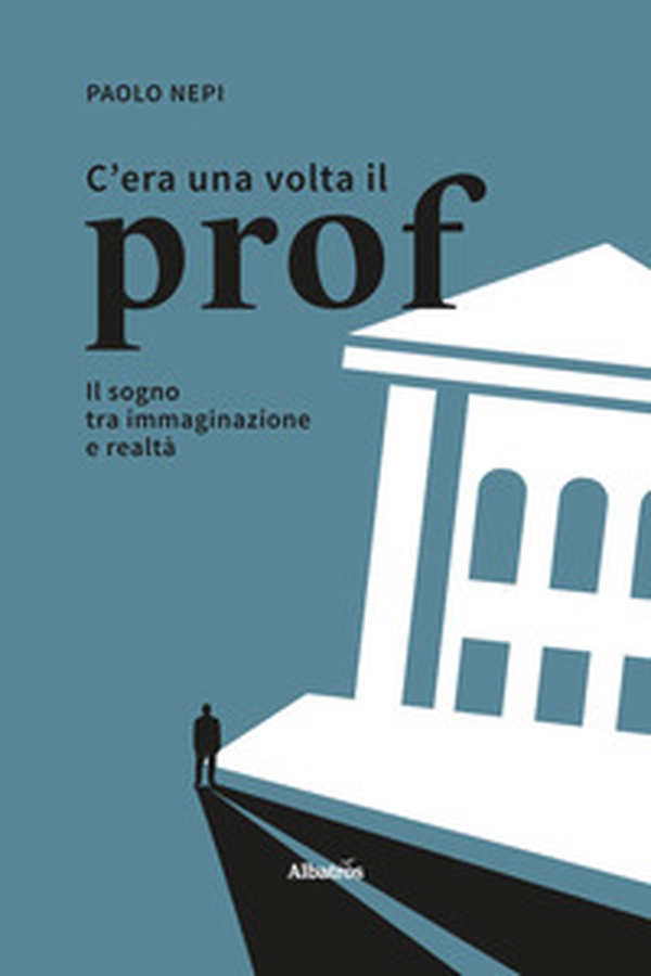 C'era una volta il prof. Il sogno tra immaginazione e realtà - Librerie.coop