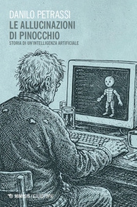 Le allucinazioni di Pinocchio. Storia di un'intelligenza artificiale - Librerie.coop