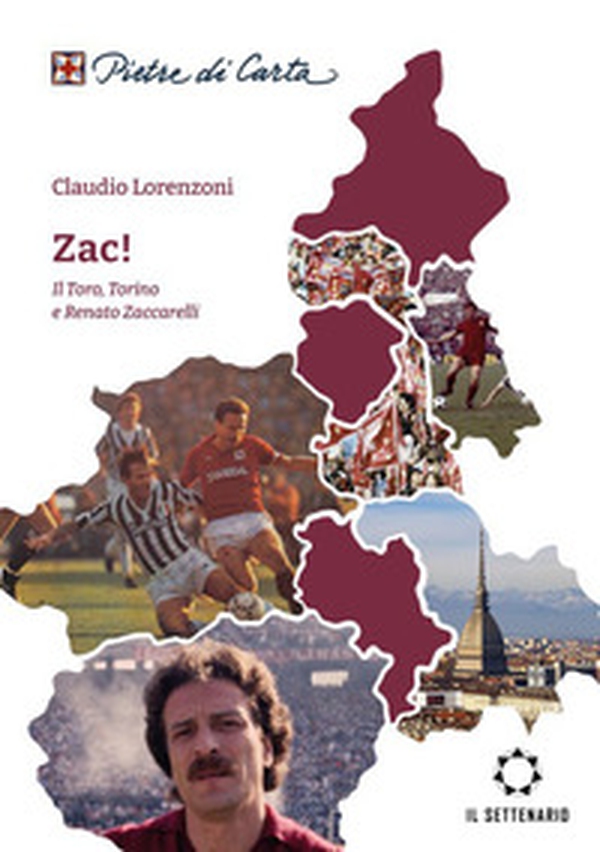 Zac! Il Toro, Torino e Renato Zaccarelli - Librerie.coop