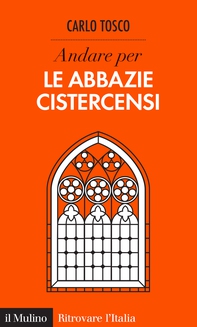 Andare per le abbazie cistercensi - Librerie.coop