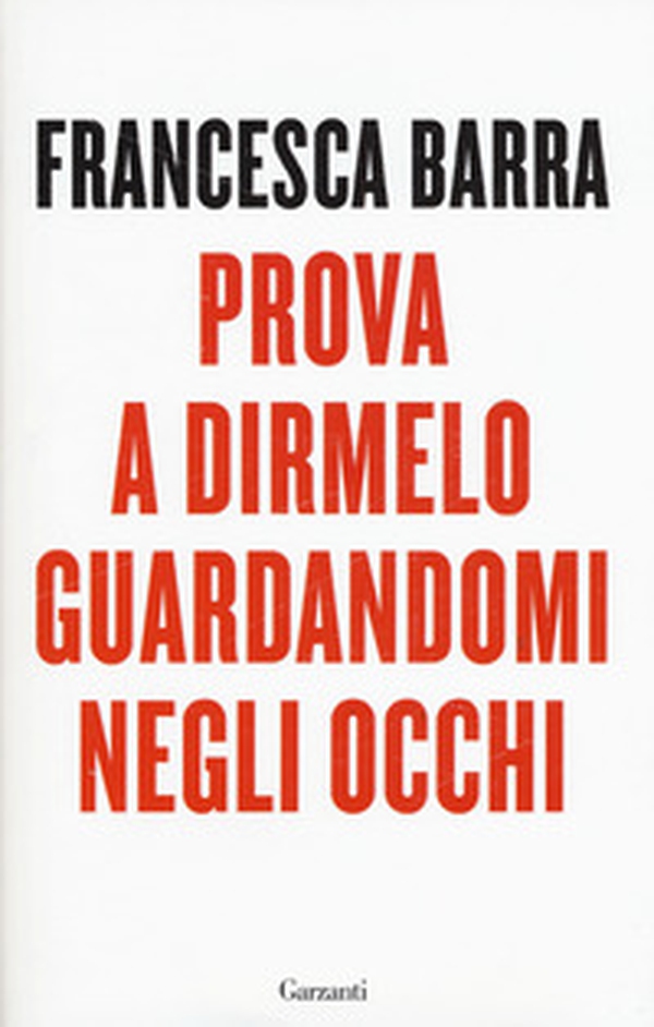Prova a dirmelo guardandomi negli occhi - Librerie.coop Prova a dirmelo guardandomi negli occhi - Librerie.coop