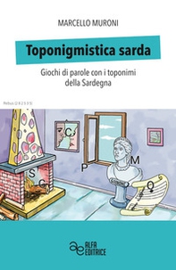 Toponigmistica sarda. Giochi di parole con i toponimi della Sardegna - Librerie.coop
