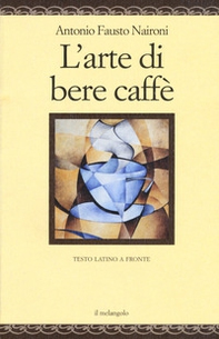 L'arte di bere caffè. Testo latino a fronte - Librerie.coop
