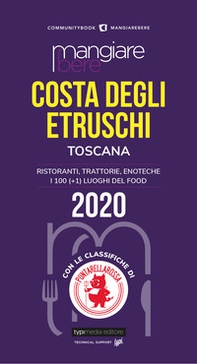 Mangiare bere Costa degli Etruschi, Toscana. Ristoranti, trattorie, enoteche. I 100 (+1) luoghi del food - Librerie.coop
