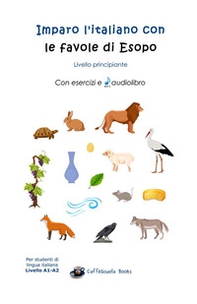 Imparo l'italiano con le favole di Esopo. Livello principiante - Librerie.coop