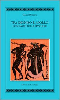 Tra Apollo e Dioniso. Lo scambio delle maschere - Librerie.coop