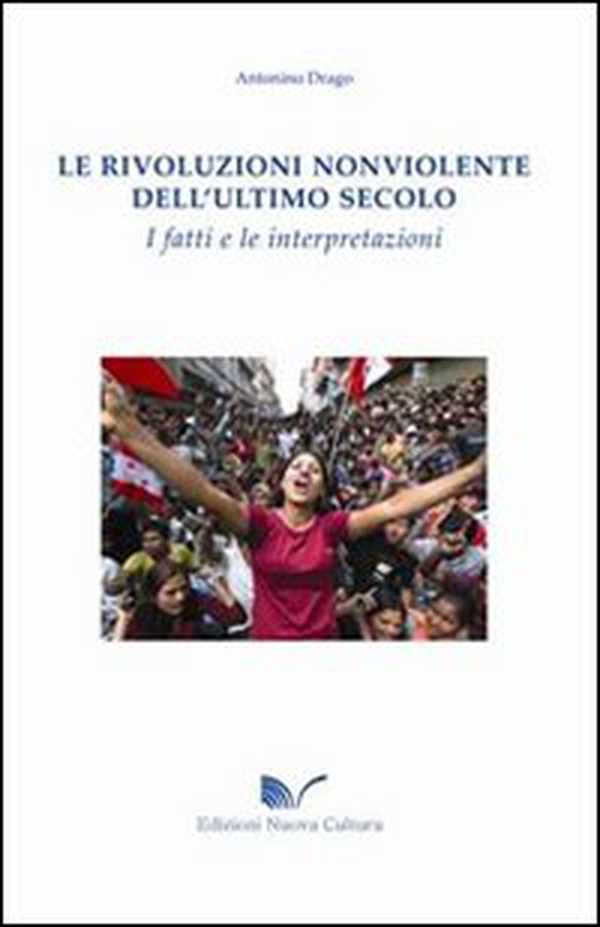 Le rivoluzioni non violente dell'ultimo secolo. I fatti e le interpretazioni - Librerie.coop Le rivoluzioni non violente dell'ultimo secolo. I fatti e le interpretazioni - Librerie.coop