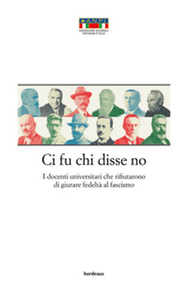 Ci fu chi disse no. I docenti universitari che rifiutarono di giurare fedeltà al fascismo - Librerie.coop Ci fu chi disse no. I docenti universitari che rifiutarono di giurare fedeltà al fascismo - Librerie.coop