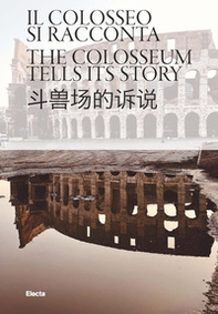 Il Colosseo si racconta. Ediz. italiana, inglese e cinese - Librerie.coop