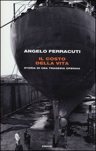 Il costo della vita. Storia di una tragedia operaia - Librerie.coop Il costo della vita. Storia di una tragedia operaia - Librerie.coop