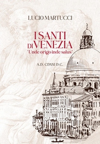 I santi di Venezia. «Unde origo inde salus» - Librerie.coop