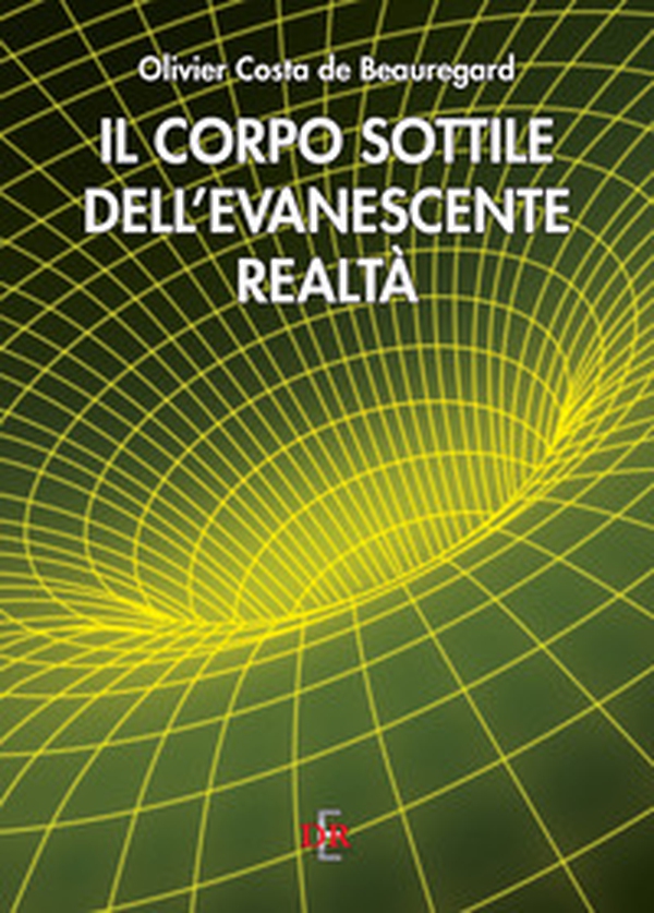 Il corpo sottile dell'evanescente realtà - Librerie.coop Il corpo sottile dell'evanescente realtà - Librerie.coop
