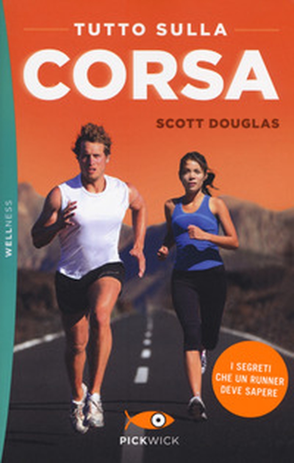 Tutto sulla corsa. I segreti che un runner deve sapere - Librerie.coop Tutto sulla corsa. I segreti che un runner deve sapere - Librerie.coop