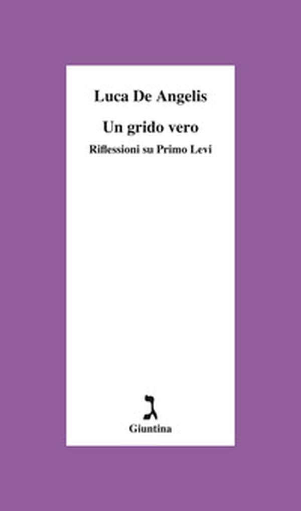 Un grido vero. Riflessioni su Primo Levi - Librerie.coop Un grido vero. Riflessioni su Primo Levi - Librerie.coop