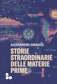 Storie straordinarie delle materie prime - Librerie.coop