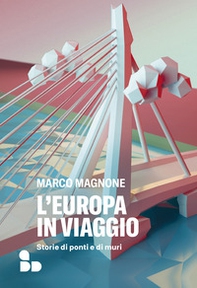 L'Europa in viaggio. Storie di ponti e di muri - Librerie.coop L'Europa in viaggio. Storie di ponti e di muri - Librerie.coop