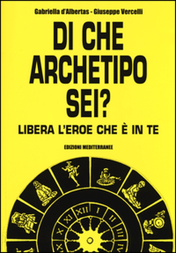 Di che archetipo sei? Libera l'eroe che è in te - Librerie.coop Di che archetipo sei? Libera l'eroe che è in te - Librerie.coop