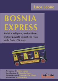 Bosnia express. Politica, religione, nazionalismo e povertà in quel che resta della porta d'Oriente - Librerie.coop