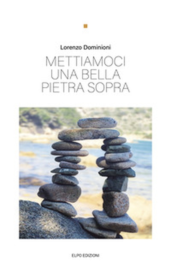 Mettiamoci una bella pietra sopra - Librerie.coop Mettiamoci una bella pietra sopra - Librerie.coop