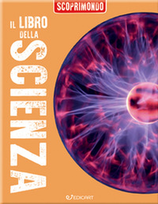 Il libro della scienza. Scoprimondo - Librerie.coop Il libro della scienza. Scoprimondo - Librerie.coop