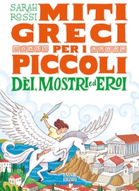 Dèi, mostri ed eroi. Miti greci per i piccoli - Librerie.coop