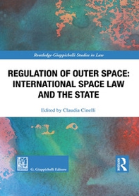Regulation of outer space. International space law and the State - Librerie.coop