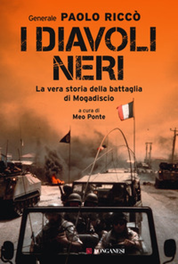 I diavoli neri. La vera storia della battaglia di Mogadiscio - Librerie.coop I diavoli neri. La vera storia della battaglia di Mogadiscio - Librerie.coop
