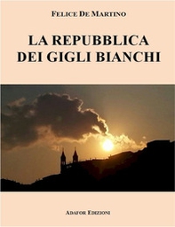La repubblica dei gigli bianchi - Librerie.coop