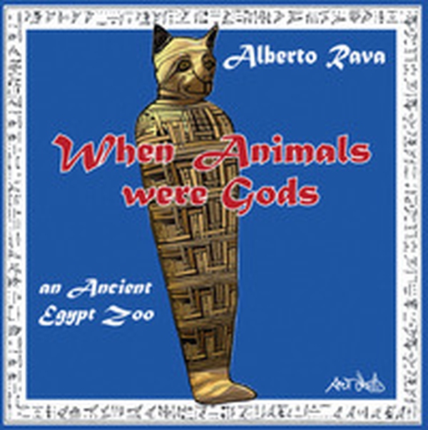 When animals were gods. An ancient Egypt zoo - Librerie.coop When animals were gods. An ancient Egypt zoo - Librerie.coop