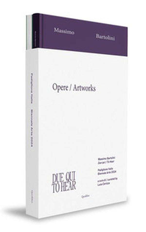Massimo Bartolini. Due qui-To Hear. Padiglione Italia, Biennale Arte 2024 - Librerie.coop Massimo Bartolini. Due qui-To Hear. Padiglione Italia, Biennale Arte 2024 - Librerie.coop