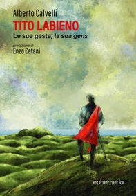 Tito Labieno. Le sue gesta, la sua gens - Librerie.coop
