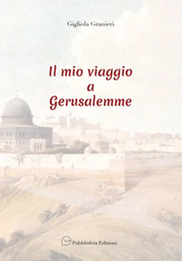 Il mio viaggio a Gerusalemme - Librerie.coop Il mio viaggio a Gerusalemme - Librerie.coop