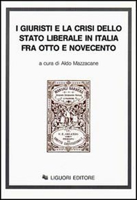 I giuristi e la crisi dello Stato liberale in Italia tra Otto e Novecento - Librerie.coop I giuristi e la crisi dello Stato liberale in Italia tra Otto e Novecento - Librerie.coop