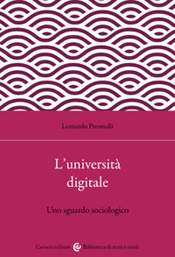 L'università digitale. Uno sguardo sociologico - Librerie.coop L'università digitale. Uno sguardo sociologico - Librerie.coop