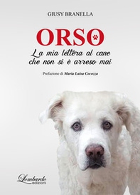 Orso. La mia lettera al cane che non si è arreso mai - Librerie.coop