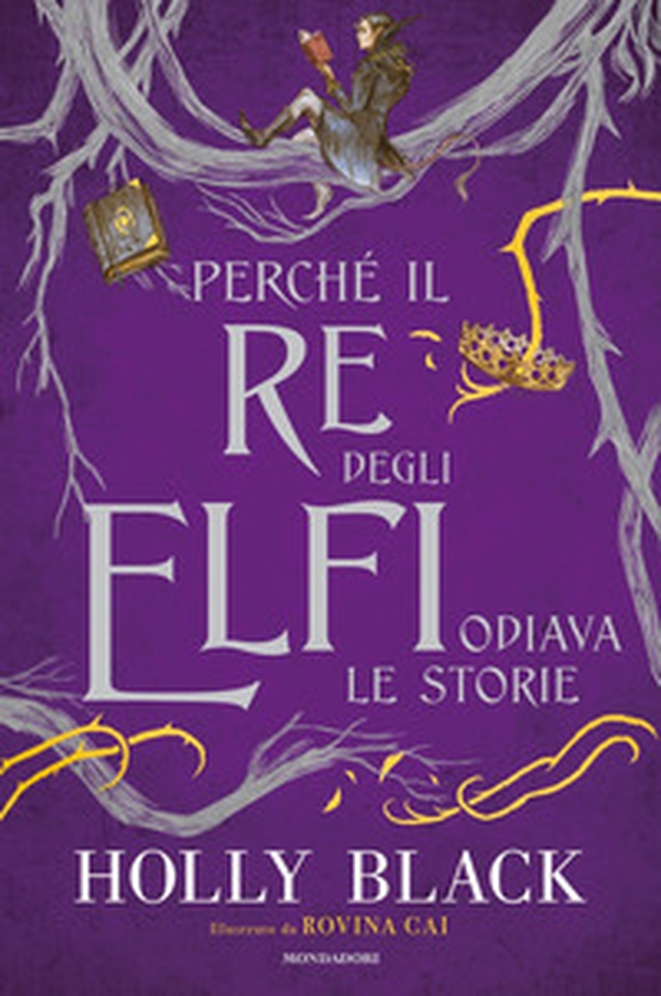 Perché il re degli elfi odiava le storie - Librerie.coop Perché il re degli elfi odiava le storie - Librerie.coop